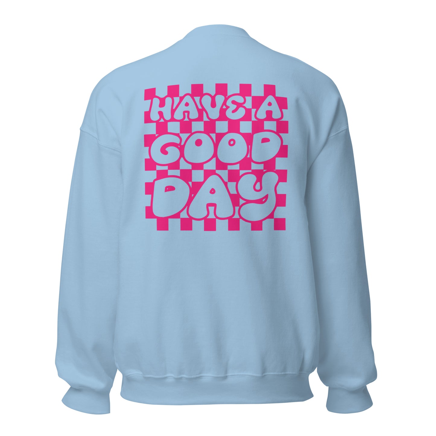 Women's Smiley Face Light Blue Sweatshirt, Hot Pink Text. "Have A Good Day" on Back