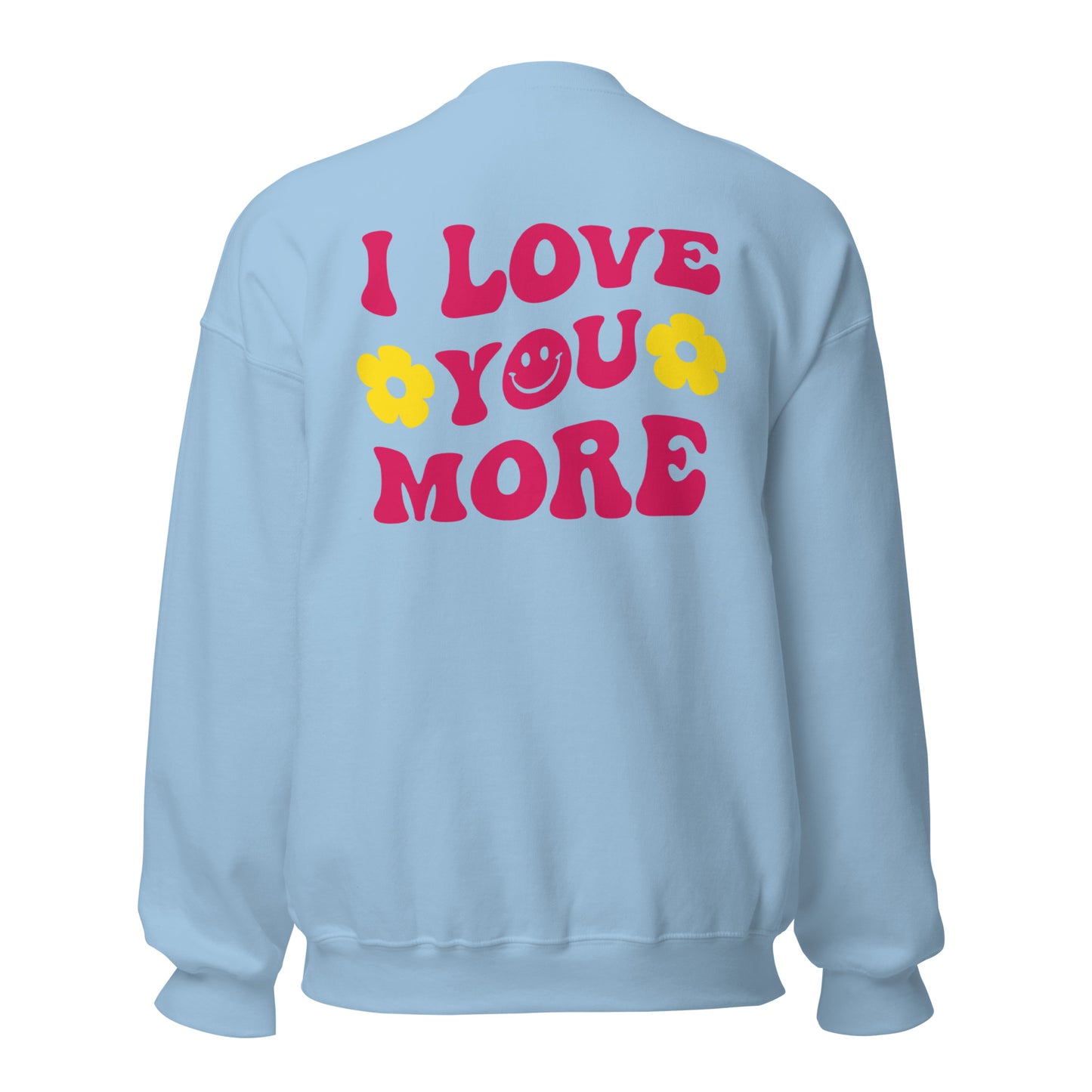 Unisex Smiley Face Light Blue Sweatshirt, "I Love You More" on Back