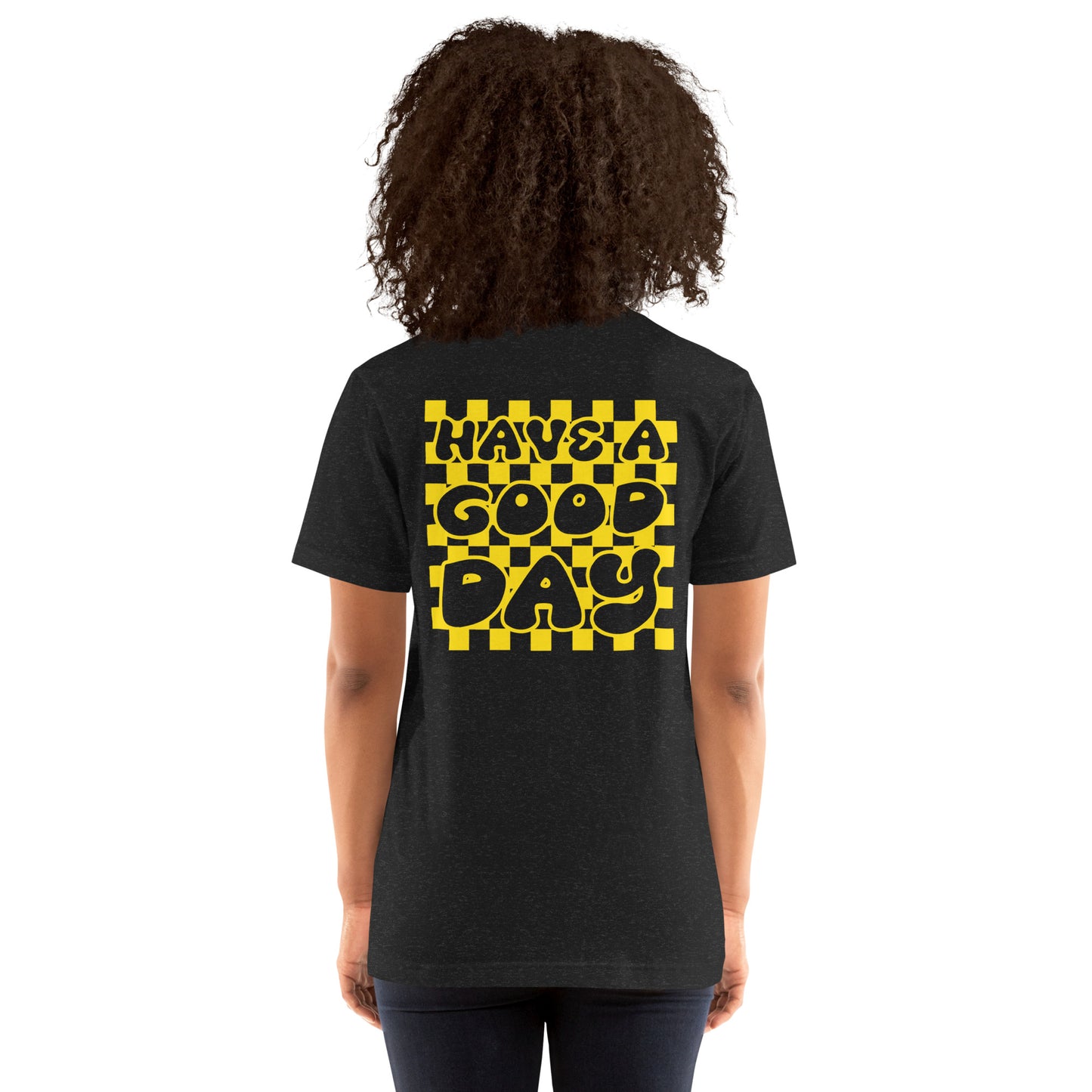 Women's Smiley Face / Happy Face T-Shirt. Yellow Text with "Have A Good Day" on Back